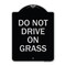 Signmission Do Not Drive on Grass Heavy-Gauge Aluminum Architectural Sign, 24" x 18", BS-1824-24151 A-DES-BS-1824-24151 - alternate 1